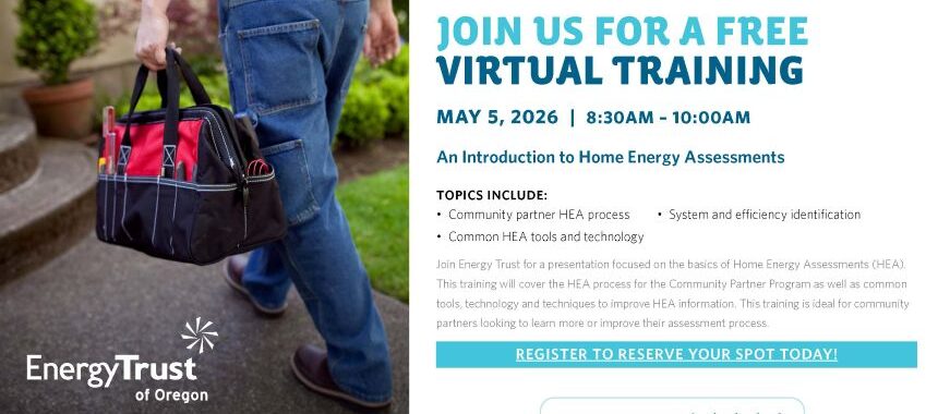 A promotional flyer for Energy Trust of Oregon advertising a free virtual training titled “An Introduction to Home Energy Assessments.” On the left, a person in jeans walks outdoors carrying a black and red tool bag. On the right, event details list the date and time—May 5, 2026, 8:30–10:00 a.m.—and topics such as the HEA process, common tools, and system identification. A brief description invites community partners to learn more about home energy assessments. A registration prompt appears at the bottom, along with a technical difficulty rating shown as five wrenches, four highlighted.