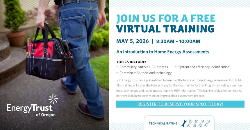 A promotional flyer for Energy Trust of Oregon advertising a free virtual training titled “An Introduction to Home Energy Assessments.” On the left, a person in jeans walks outdoors carrying a black and red tool bag. On the right, event details list the date and time—May 5, 2026, 8:30–10:00 a.m.—and topics such as the HEA process, common tools, and system identification. A brief description invites community partners to learn more about home energy assessments. A registration prompt appears at the bottom, along with a technical difficulty rating shown as five wrenches, four highlighted.