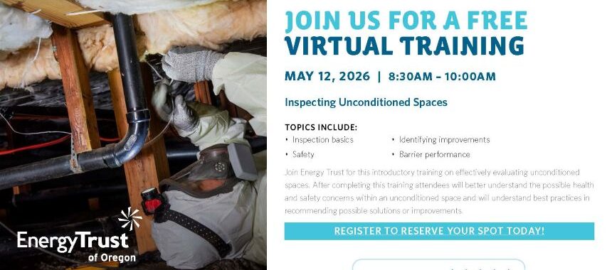 A promotional flyer for Energy Trust of Oregon advertising a free virtual training titled “Inspecting Unconditioned Spaces.” The left side shows a person examining an unconditioned area with exposed insulation, wooden beams, and ductwork. The right side lists event details: May 12, 2026, from 8:30 to 10:00 a.m., with topics including inspection basics, safety, identifying improvements, and barrier performance. A short description explains that the training helps attendees understand health and safety concerns and best practices for recommending improvements. A registration prompt and a technical difficulty rating with wrench icons appear at the bottom.
