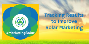 marketing solar tracking results to improve solar marketing